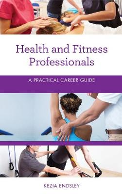 Health and Fitness Professionals: A Practical Career Guide