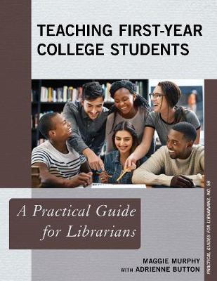 Teaching First-Year College Students: A Practical Guide for Librarians