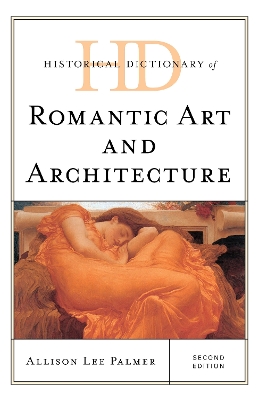 Historical Dictionary of Romantic Art and Architecture Second Edition
