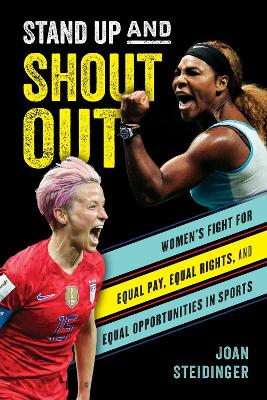 Stand Up and Shout Out: Womens Fight for Equal Pay, Equal Rights, and Equal Opportunities in Sports