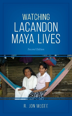 Watching Lacandon Maya Lives Second Edition