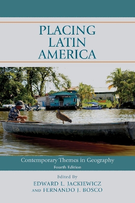 Placing Latin America: Contemporary Themes in Geography Fourth Edition