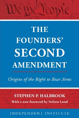 Founders' Second Amendment: Origins of the Right to Bear Arms Updated Edition