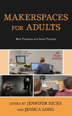 Makerspaces for Adults: Best Practices and Great Projects