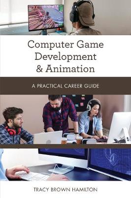 Computer Game Development and Animation: A Practical Career Guide