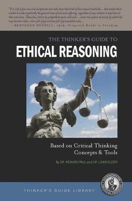 Thinker's Guide to Ethical Reasoning: Based on Critical Thinking Concepts & Tools