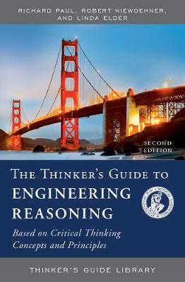 Thinker's Guide to Engineering Reasoning: Based on Critical Thinking Concepts and Tools