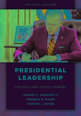 Presidential Leadership: Politics and Policy Making Twelfth Edition