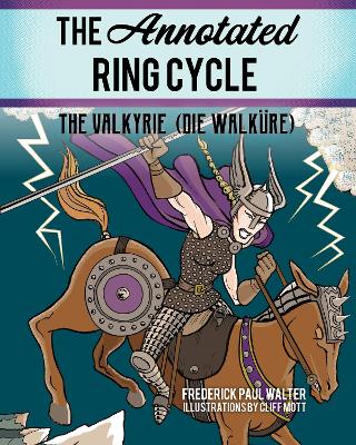 Annotated Ring Cycle: The Valkyrie (Die Walküre) Annotated edition