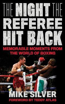 Night the Referee Hit Back: Memorable Moments from the World of Boxing