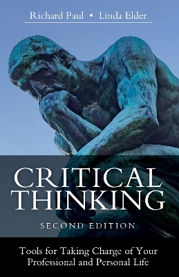 Critical Thinking: Tools for Taking Charge of Your Professional and Personal Life Second Edition