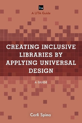 Creating Inclusive Libraries by Applying Universal Design: A Guide