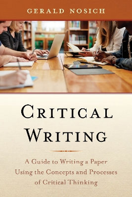 Critical Writing: A Guide to Writing a Paper Using the Concepts and Processes of Critical  Thinking
