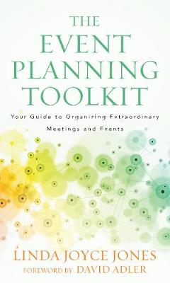 Event Planning Toolkit: Your Guide to Organizing Extraordinary Meetings and Events