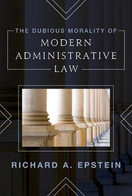 Dubious Morality of Modern Administrative Law