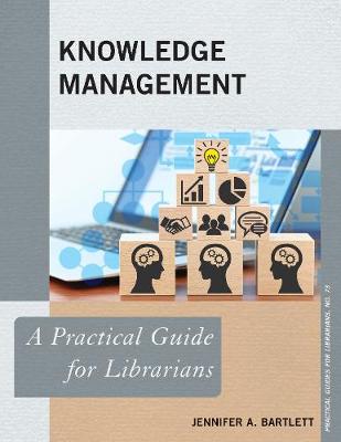 Knowledge Management: A Practical Guide for Librarians