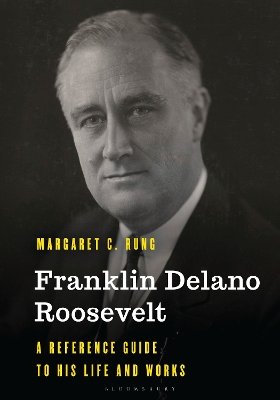 Franklin Delano Roosevelt: A Reference Guide to His Life and Works