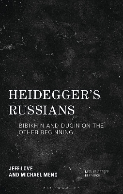 Heidegger's Russians: Bibikhin and Dugin on the Other Beginning