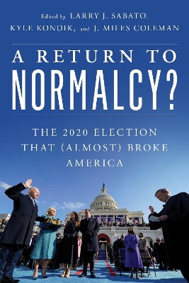 Return to Normalcy?: The 2020 Election that (Almost) Broke America