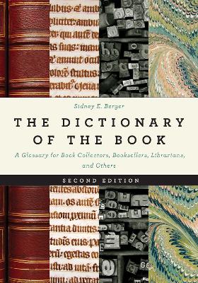Dictionary of the Book: A Glossary for Book Collectors, Booksellers, Librarians, and Others