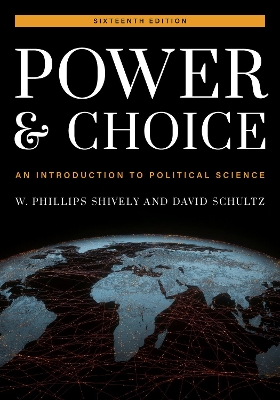 Power and Choice: An Introduction to Political Science Sixteenth Edition