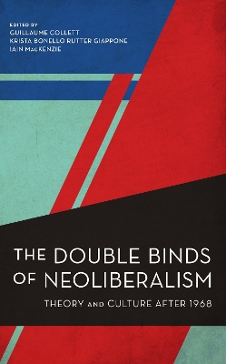 Double Binds of Neoliberalism: Theory and Culture After 1968