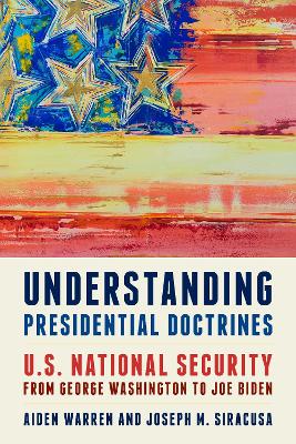 Understanding Presidential Doctrines: U.S. National Security from George Washington to Joe Biden Second Edition