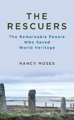 Rescuers: The Remarkable People Who Saved World Heritage