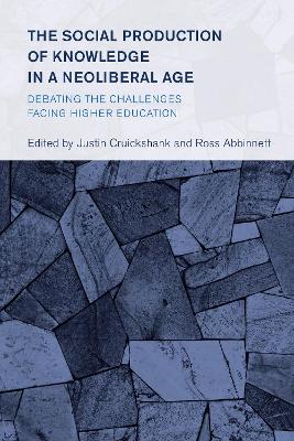 Social Production of Knowledge in a Neoliberal Age: Debating the Challenges Facing Higher Education