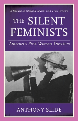 Silent Feminists: America's First Women Directors Rowman & Littlefield Edition