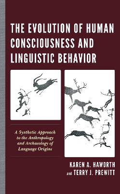 Evolution of Human Consciousness and Linguistic Behavior: A Synthetic Approach to the Anthropology and Archaeology of Language Origins