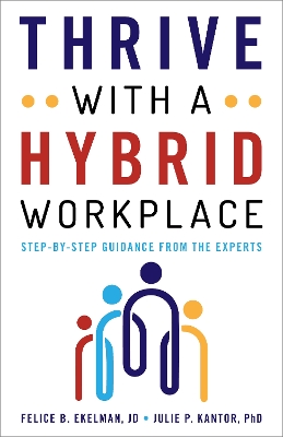 Thrive with a Hybrid Workplace: Step-by-Step Guidance from the Experts