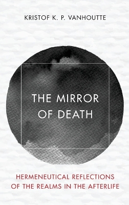 Mirror of Death: Hermeneutical Reflections of the Realms in the Afterlife