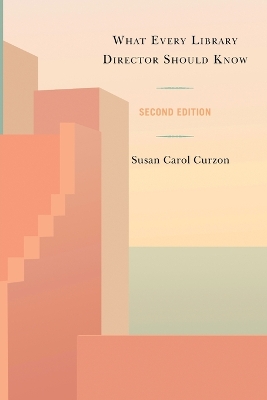 What Every Library Director Should Know Second Edition