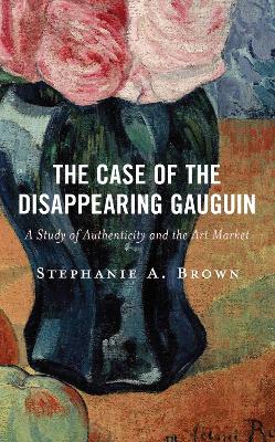 Case of the Disappearing Gauguin: A Study of Authenticity and the Art Market