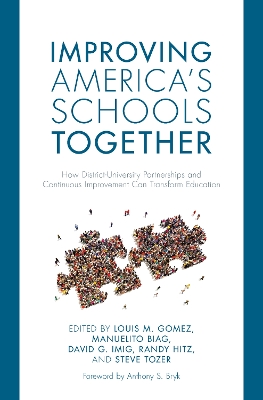 Improving America's Schools Together: How District-University Partnerships and Continuous Improvement Can  Transform Education