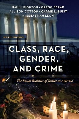 Class, Race, Gender, and Crime: The Social Realities of Justice in America 6th ed.