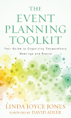 Event Planning Toolkit: Your Guide to Organizing Extraordinary Meetings and Events