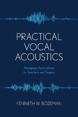 Practical Vocal Acoustics: Pedagogic Applications for Teachers and Singers