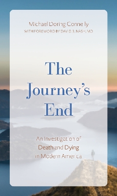 Journey's End: An Investigation of Death and Dying In Modern America