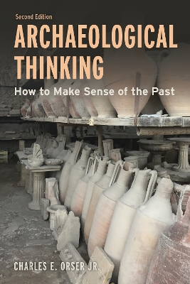Archaeological Thinking: How to Make Sense of the Past Second Edition