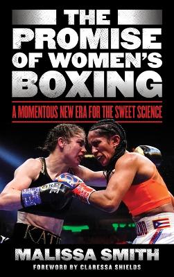 Promise of Women's Boxing: A Momentous New Era for the Sweet Science