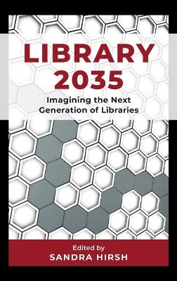 Library 2035: Imagining the Next Generation of Libraries