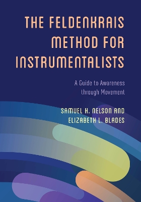 Feldenkrais Method for Instrumentalists: A Guide to Awareness through Movement