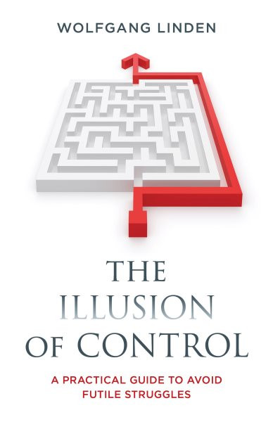 Illusion of Control: A Practical Guide to Avoid Futile Struggles