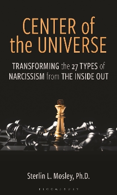 Center of the Universe: Transforming the 27 Types of Narcissism from the Inside Out