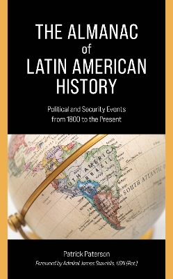 Almanac of Latin American History: Political and Security Events from 1800 to the Present