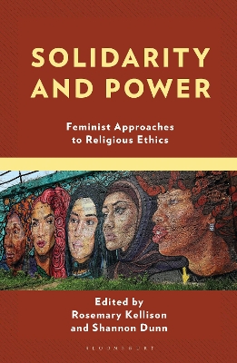 Solidarity and Power: Feminist Approaches to Religious Ethics