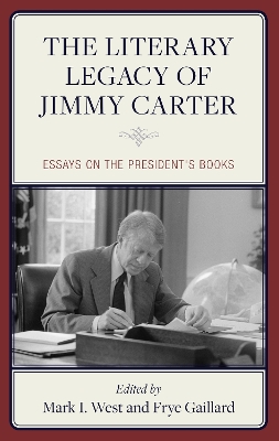 Literary Legacy of Jimmy Carter: Essays on the President's Books