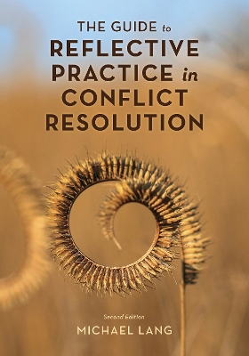 Guide to Reflective Practice in Conflict Resolution Second Edition